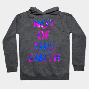 Not Of This Earth Trippy Quote Glitch Art Hoodie